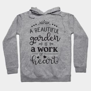 A beautiful garden is work of Hearts Hoodie